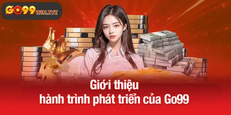 Giới thiệu hành trình phát triển của Go99