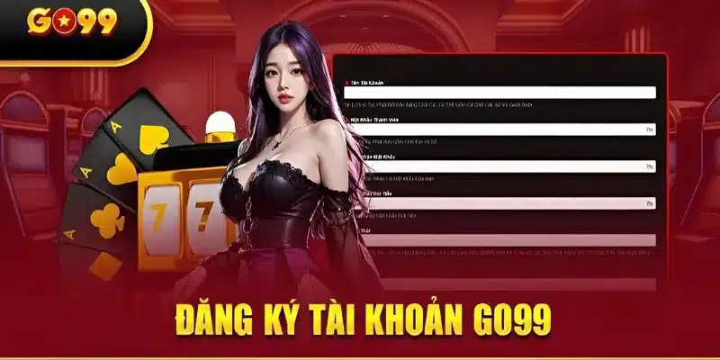 Hướng dẫn chuẩn chỉnh quy trình đăng ký Go99 cho tân binh