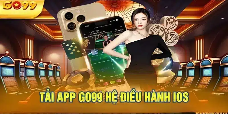 Hướng dẫn quy trình tải app Go99 nhanh chóng và chính xác nhất