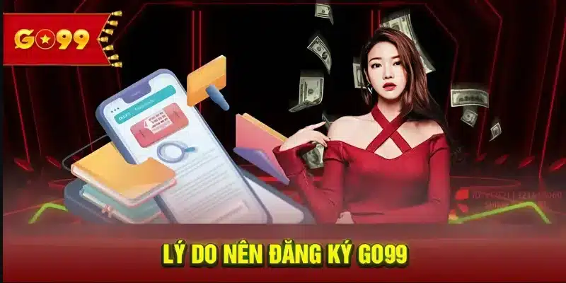 Lợi ích hấp dẫn khi đăng ký Go99 thành công
