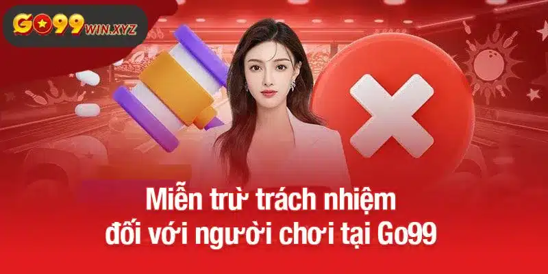 Miễn trừ trách nhiệm đối với người chơi tại Go99