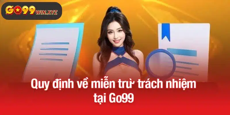 Giới thiệu về chính sách miễn trừ trách nhiệm Go99