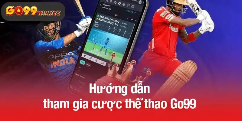 Hướng dẫn tham gia cược thể thao Go99