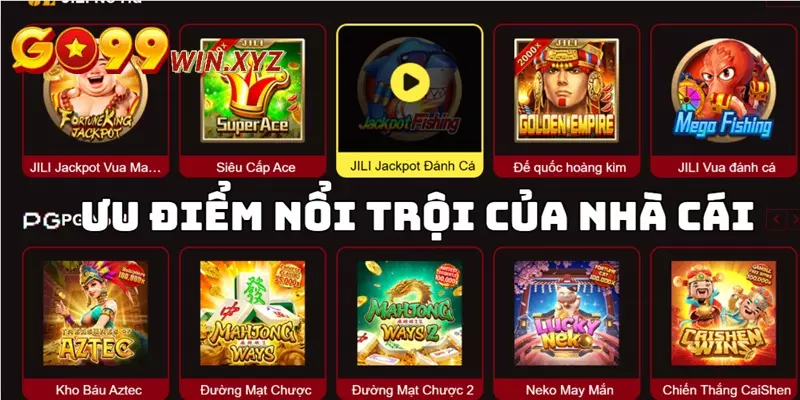 Tận hưởng mọi ưu điểm nổi trội từ nhà cái